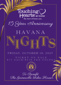 In-Home Care Gainesville, FL - Touching Hearts at Home 15 Year Anniversary - Havana Nights Gala Benefiting the Gainesville Fisher House